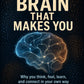 THE BRAIN THAT MAKES YOU