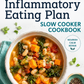 The Anti-Inflammatory Eating Plan: Slow Cooker Cookbook