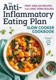 The Anti-Inflammatory Eating Plan: Slow Cooker Cookbook
