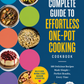 The Complete Guide to Effortless One-Pot Cooking Cookbook: 100 Delicious Recipes Made Simple—Perfect Results, Every Time