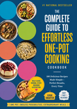 The Complete Guide to Effortless One-Pot Cooking Cookbook: 100 Delicious Recipes Made Simple—Perfect Results, Every Time