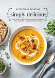Effortless Everyday simply delicious: More than 125 Recipes for Instant, Overnight, Meal-Prepped, and Easy Comfort Foods