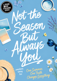 Not the Season But Always You