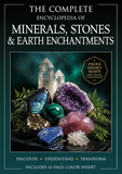 The Complete Encyclopedia of Minerals, Stones & Earth Enchantments