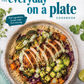 The Everyday on a Plate CookbookReal ingredients. Simple steps. Feel amazing