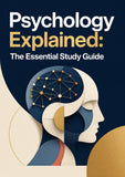 Psychology Explained: The Essential Study Guide