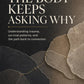 THE BODY KEEPS ASKING WHY
