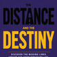 THE DISTANCE AND THE DESTINY