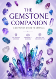 The Gemstone Companion: A Definitive Guide to Crystals