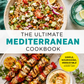 The Ultimate Mediterranean Cookbook: 500 Vibrant, Kitchen-Tested Recipes for Living and Eating Well Every Day