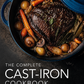The Complete Cast-Iron Cookbook: A Tantalizing Collection of Over 240 Recipes for Your Cast-Iron Cookware