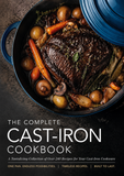 The Complete Cast-Iron Cookbook: A Tantalizing Collection of Over 240 Recipes for Your Cast-Iron Cookware