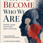 Why We Become Who We Are
