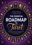 The Essential Roadmap to Tarot: A Beginner's Guide to the Cards, Spreads, and Revealing the Mystery of the Tarot