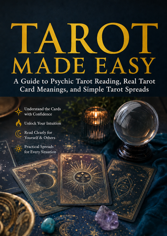 Tarot Made Easy: A Guide to Psychic Tarot Reading, Real Tarot Card Meanings, and Simple Tarot Spreads