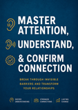MASTER ATTENTION, UNDERSTAND, & CONFIRM CONNECTION
