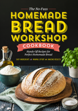 The No-Fuss Homemade Bread Workshop Cookbook: Hands-Off Recipes for Perfect Homemade Bread