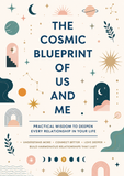 he Cosmic Blueprint of Us and Me: Practical Wisdom to Deepen Every Relationship in Your Life